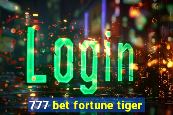 777 bet fortune tiger